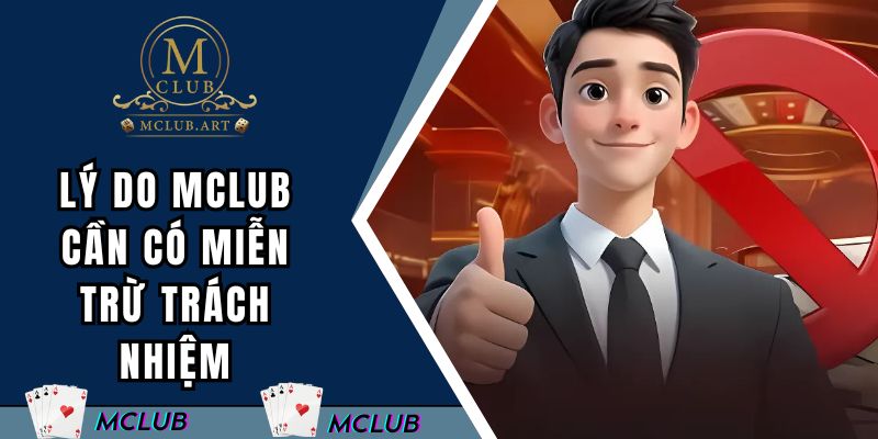 Lý do MCLUB cần có miễn trừ trách nhiệm